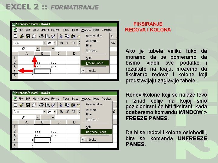 EXCEL 2 : : FORMATIRANJE FIKSIRANJE REDOVA I KOLONA Ako je tabela velika tako