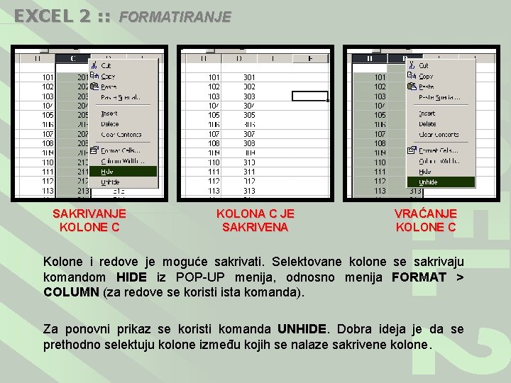 EXCEL 2 : : FORMATIRANJE SAKRIVANJE KOLONE C KOLONA C JE SAKRIVENA VRAĆANJE KOLONE