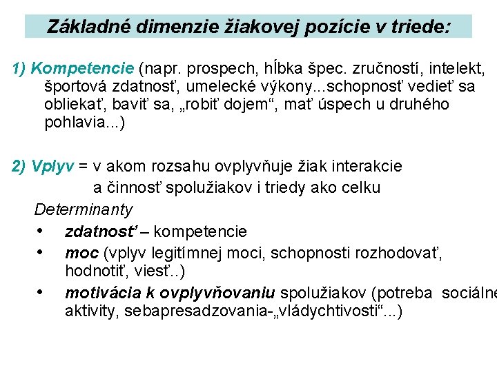 Základné dimenzie žiakovej pozície v triede: 1) Kompetencie (napr. prospech, hĺbka špec. zručností, intelekt,