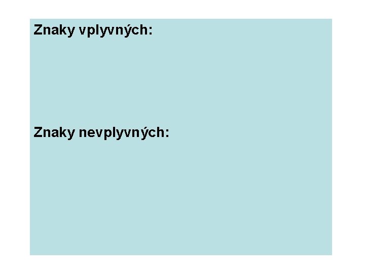 Znaky vplyvných: Znaky nevplyvných: 