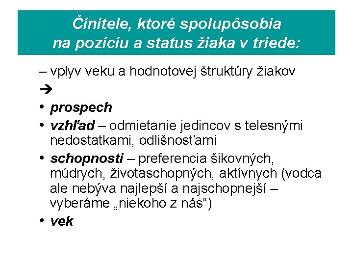 Činitele, ktoré spolupôsobia na pozíciu a status žiaka v triede: – vplyv veku a