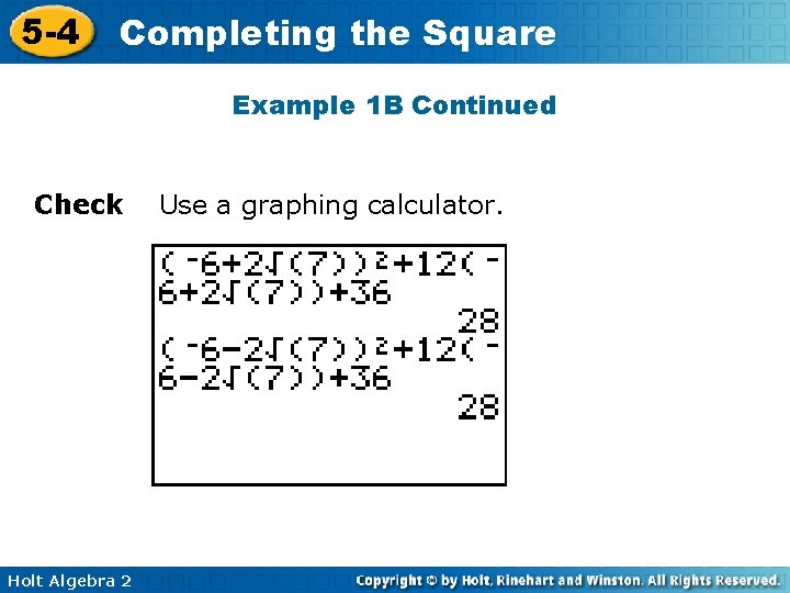 5 -4 Completing the Square Example 1 B Continued Check Holt Algebra 2 Use