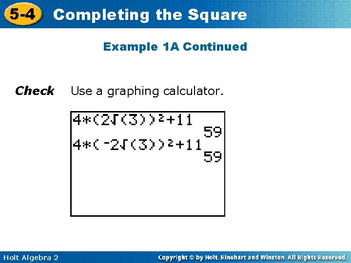 5 -4 Completing the Square Example 1 A Continued Check Holt Algebra 2 Use