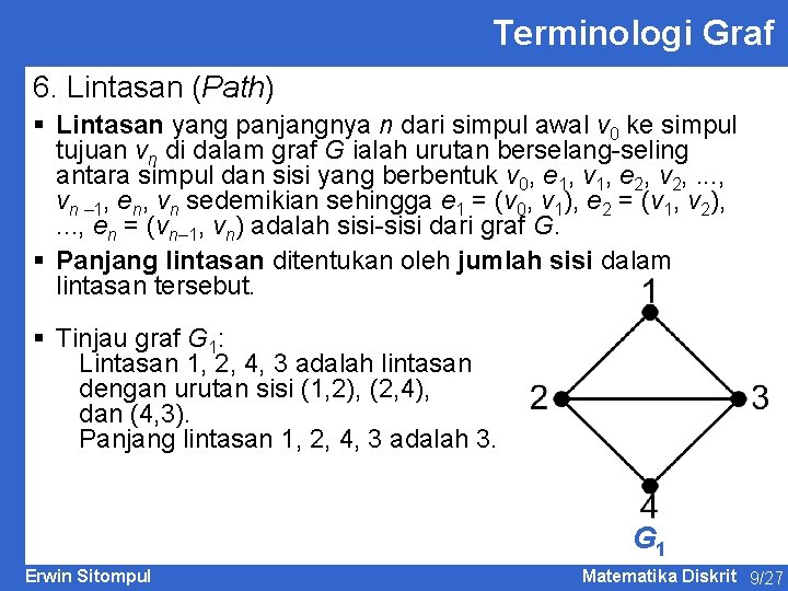 Terminologi Graf 6. Lintasan (Path) § Lintasan yang panjangnya n dari simpul awal v