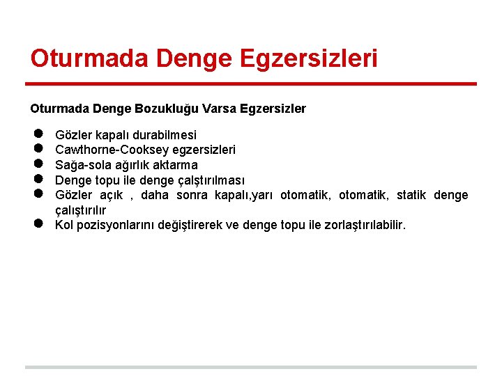 Oturmada Denge Egzersizleri Oturmada Denge Bozukluğu Varsa Egzersizler ● ● ● Gözler kapalı durabilmesi