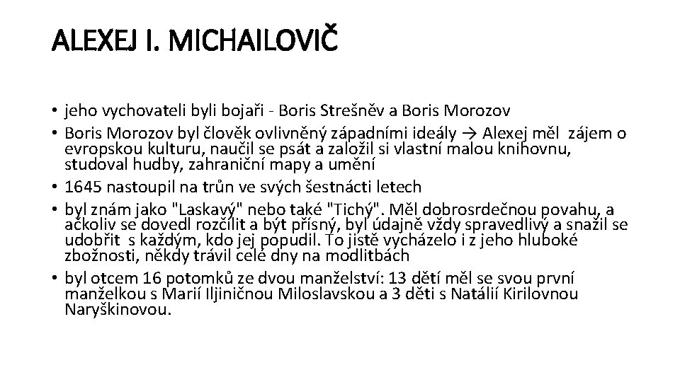 ALEXEJ I. MICHAILOVIČ • jeho vychovateli byli bojaři - Boris Strešněv a Boris Morozov