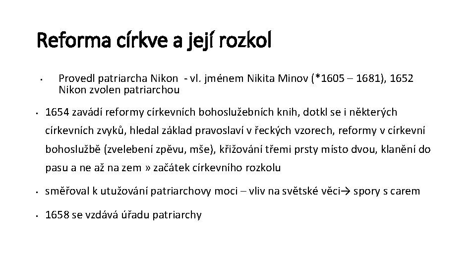 Reforma církve a její rozkol • • Provedl patriarcha Nikon - vl. jménem Nikita