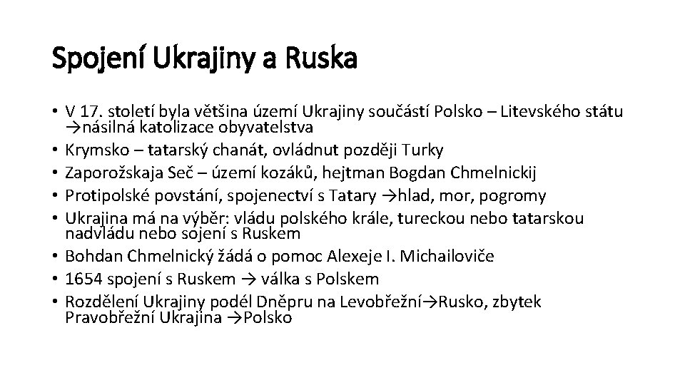 Spojení Ukrajiny a Ruska • V 17. století byla většina území Ukrajiny součástí Polsko