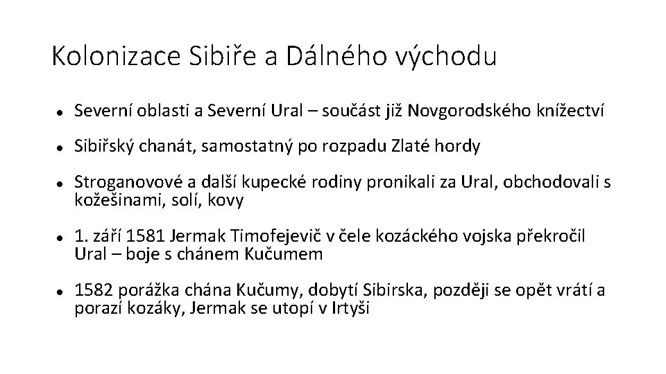 Kolonizace Sibiře a Dálného východu Severní oblasti a Severní Ural – součást již Novgorodského