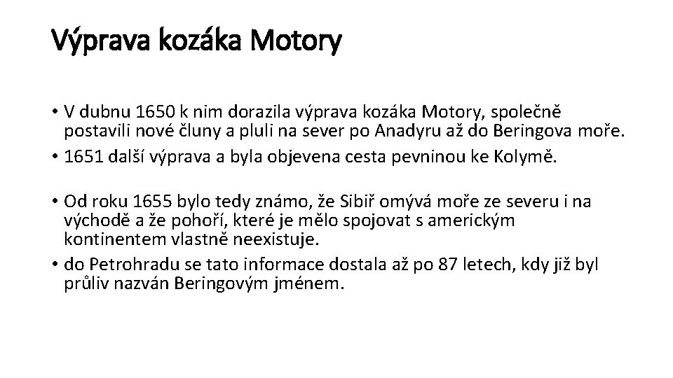 Výprava kozáka Motory • V dubnu 1650 k nim dorazila výprava kozáka Motory, společně