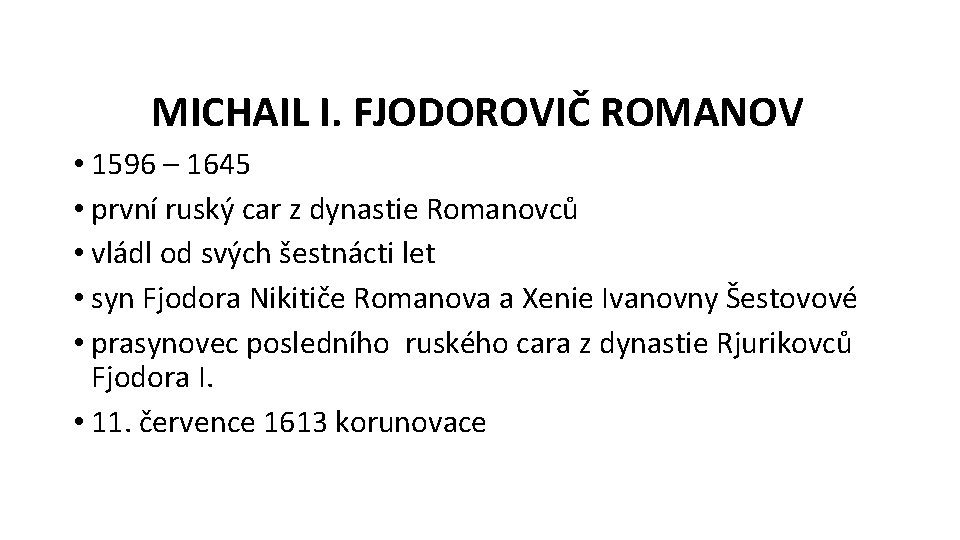 MICHAIL I. FJODOROVIČ ROMANOV • 1596 – 1645 • první ruský car z dynastie