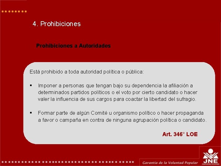 4. Prohibiciones a Autoridades Está prohibido a toda autoridad política o pública: § Imponer