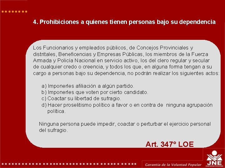 4. Prohibiciones a quienes tienen personas bajo su dependencia Los Funcionarios y empleados públicos,