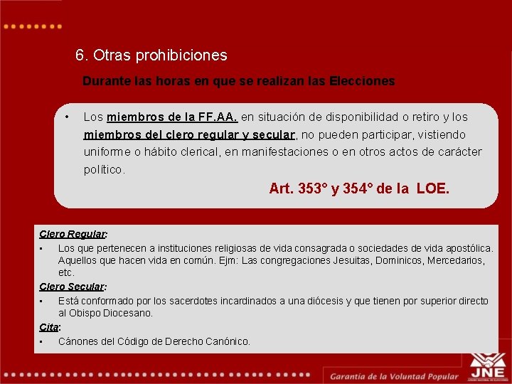 6. Otras prohibiciones Durante las horas en que se realizan las Elecciones • Los