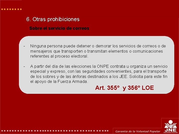 6. Otras prohibiciones Sobre el servicio de correos - Ninguna persona puede detener o