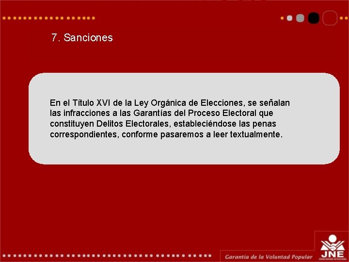 7. Sanciones En el Título XVI de la Ley Orgánica de Elecciones, se señalan