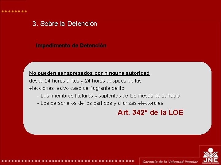 3. Sobre la Detención Impedimento de Detención No pueden ser apresados por ninguna autoridad