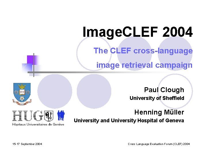 Image. CLEF 2004 The CLEF cross-language image retrieval campaign Paul Clough University of Sheffield
