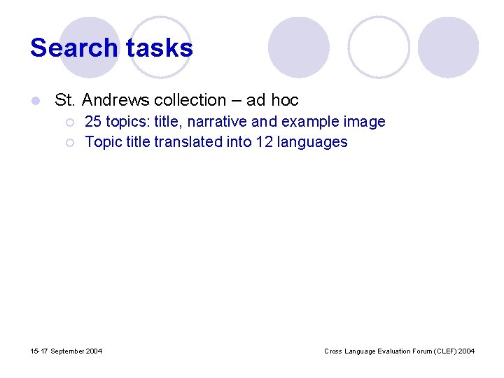 Search tasks l St. Andrews collection – ad hoc ¡ ¡ 25 topics: title,