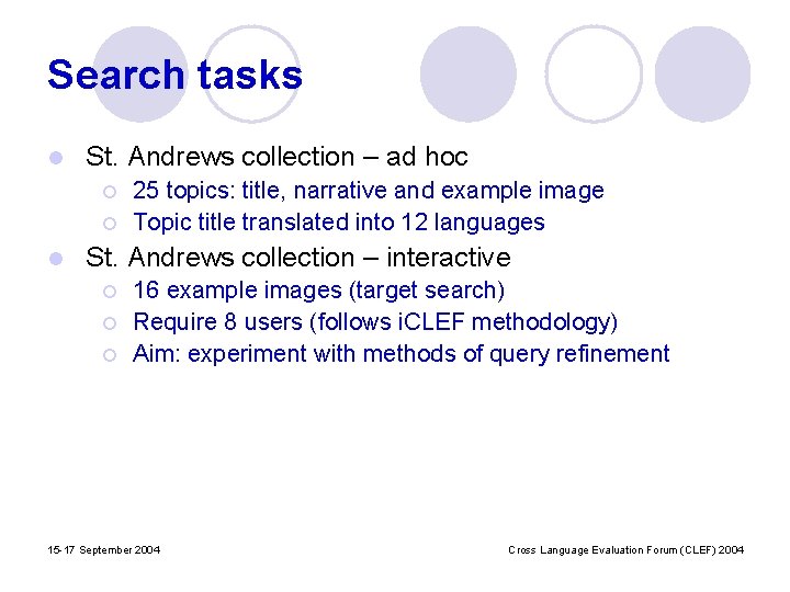 Search tasks l St. Andrews collection – ad hoc ¡ ¡ l 25 topics: