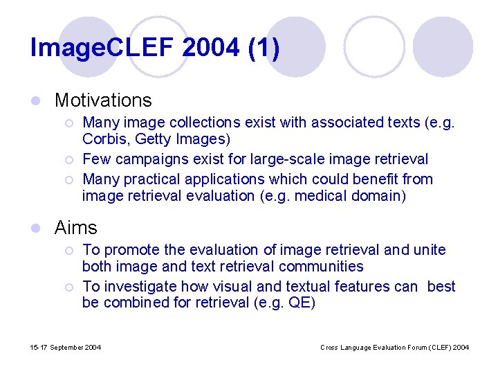 Image. CLEF 2004 (1) l Motivations ¡ ¡ ¡ l Many image collections exist