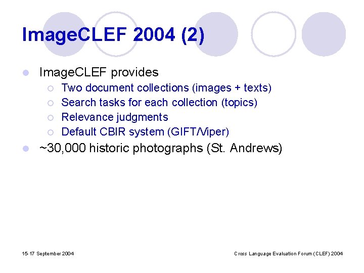 Image. CLEF 2004 (2) l Image. CLEF provides ¡ ¡ l Two document collections