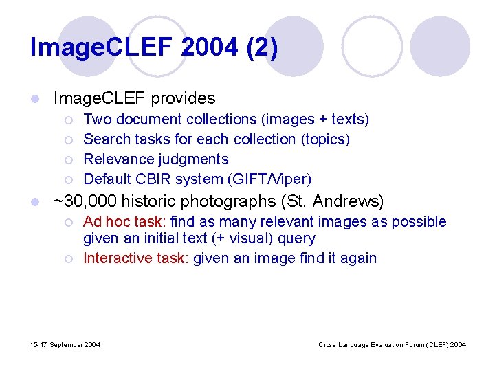 Image. CLEF 2004 (2) l Image. CLEF provides ¡ ¡ l Two document collections