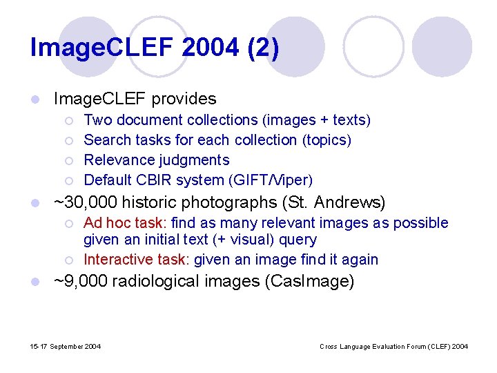Image. CLEF 2004 (2) l Image. CLEF provides ¡ ¡ l ~30, 000 historic