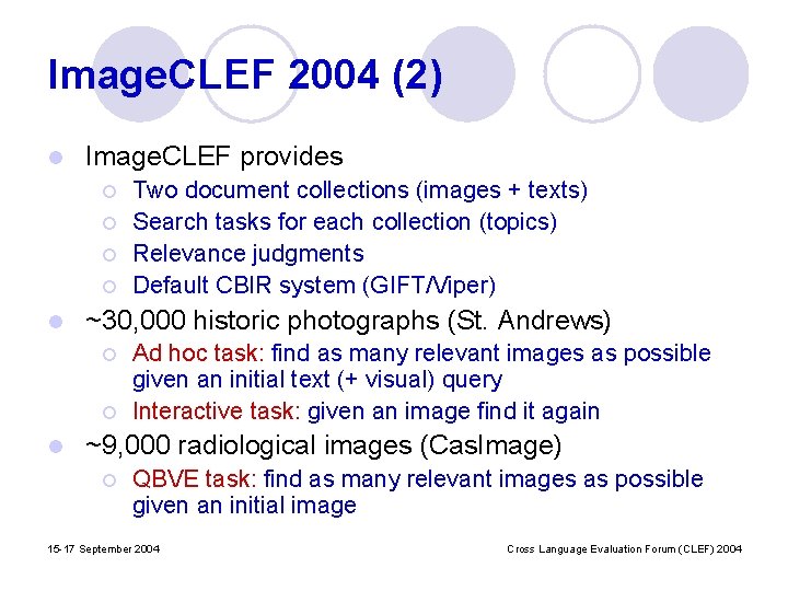 Image. CLEF 2004 (2) l Image. CLEF provides ¡ ¡ l ~30, 000 historic