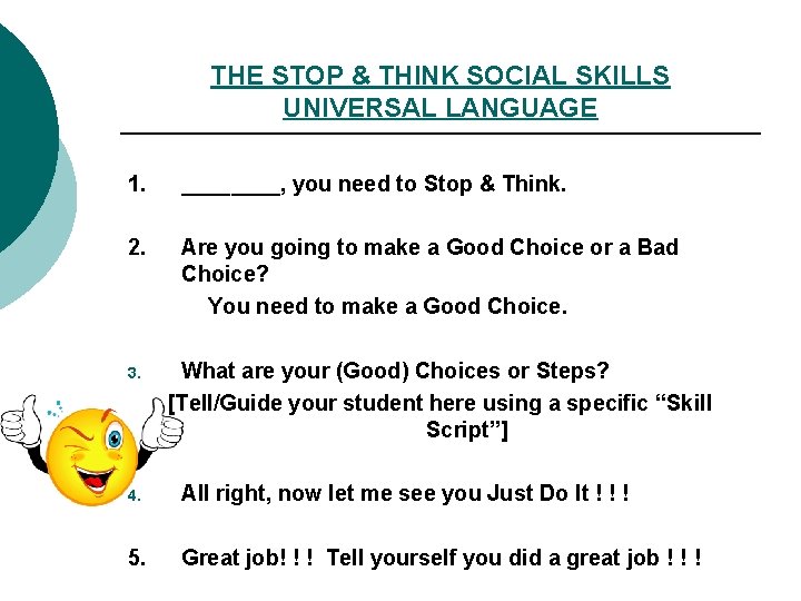 THE STOP & THINK SOCIAL SKILLS UNIVERSAL LANGUAGE 1. ____, you need to Stop