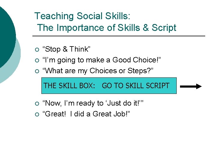 Teaching Social Skills: The Importance of Skills & Script ¡ ¡ ¡ “Stop &