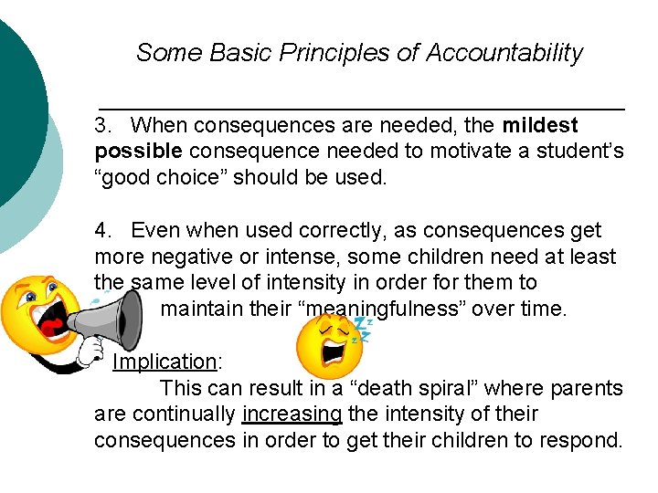 Some Basic Principles of Accountability 3. When consequences are needed, the mildest possible consequence