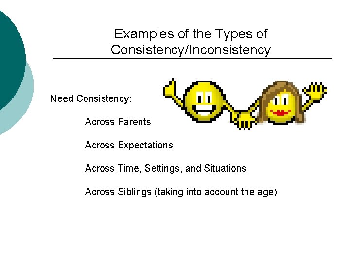 Examples of the Types of Consistency/Inconsistency Need Consistency: Across Parents Across Expectations Across Time,