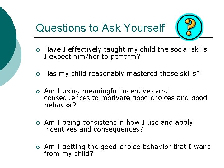 Questions to Ask Yourself ¡ Have I effectively taught my child the social skills