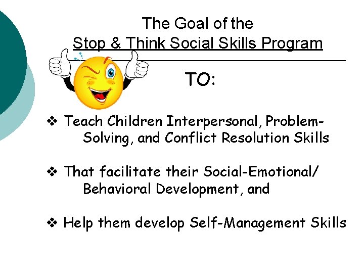 The Goal of the Stop & Think Social Skills Program TO: v Teach Children