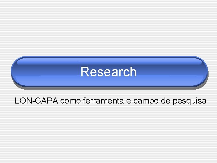 Research LON-CAPA como ferramenta e campo de pesquisa 