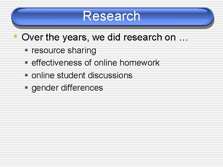 Research • Over the years, we did research on … § § resource sharing