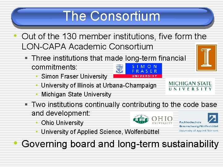 The Consortium • Out of the 130 member institutions, five form the LON-CAPA Academic