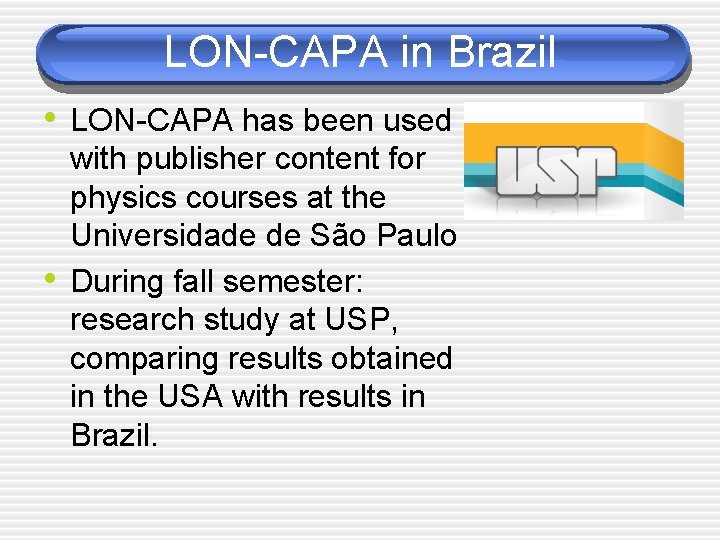 LON-CAPA in Brazil • LON-CAPA has been used • with publisher content for physics
