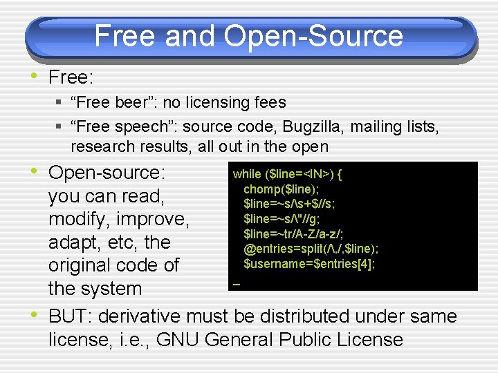 Free and Open-Source • Free: § “Free beer”: no licensing fees § “Free speech”: