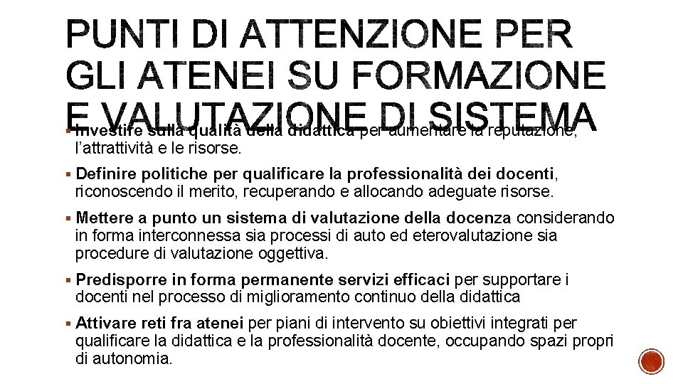 § Investire sulla qualità della didattica per aumentare la reputazione, l’attrattività e le risorse.