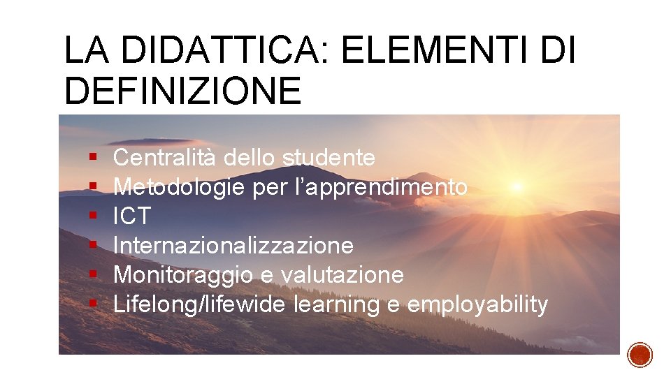 LA DIDATTICA: ELEMENTI DI DEFINIZIONE § § § Centralità dello studente Metodologie per l’apprendimento