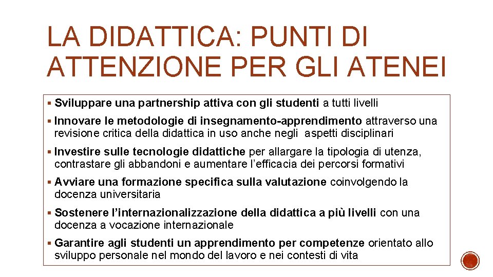 LA DIDATTICA: PUNTI DI ATTENZIONE PER GLI ATENEI § Sviluppare una partnership attiva con