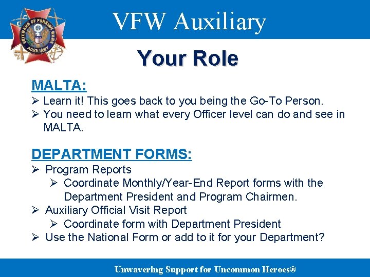 VFW Auxiliary Your Role MALTA: Ø Learn it! This goes back to you being