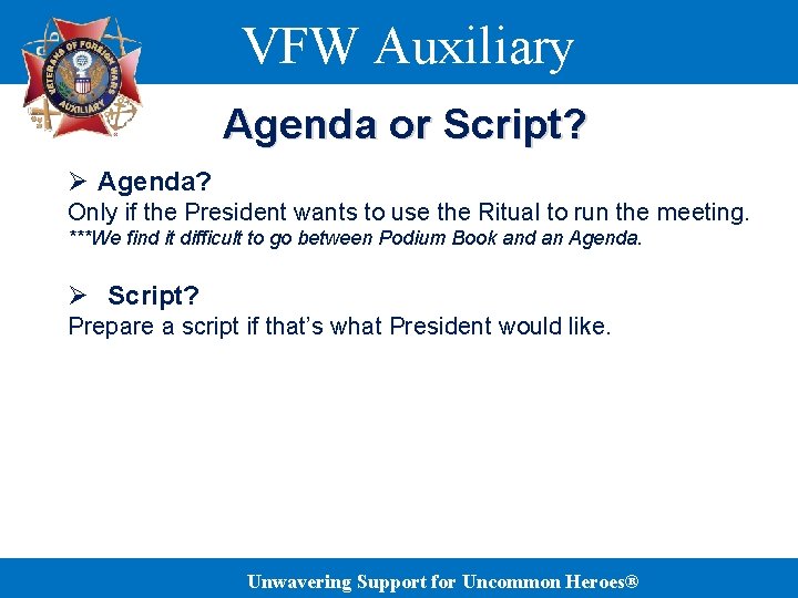 VFW Auxiliary Agenda or Script? Ø Agenda? Only if the President wants to use