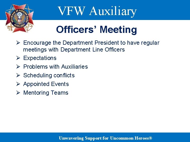 VFW Auxiliary Officers’ Meeting Ø Encourage the Department President to have regular meetings with