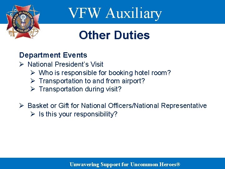 VFW Auxiliary Other Duties Department Events Ø National President’s Visit Ø Who is responsible