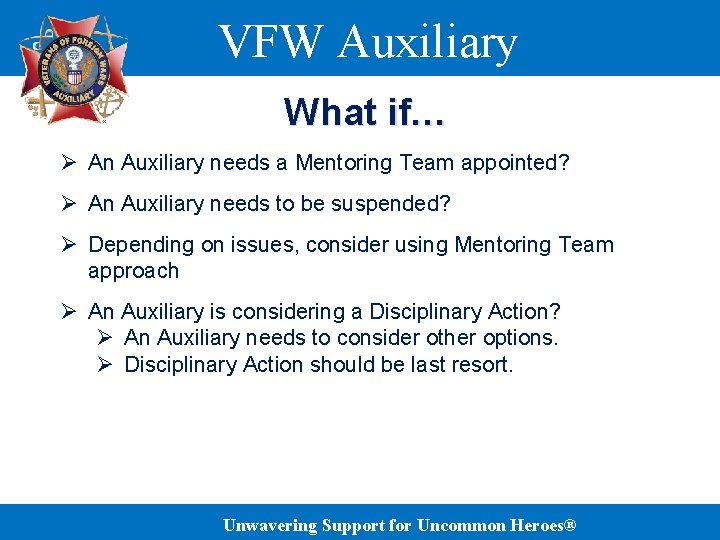 VFW Auxiliary What if… Ø An Auxiliary needs a Mentoring Team appointed? Ø An