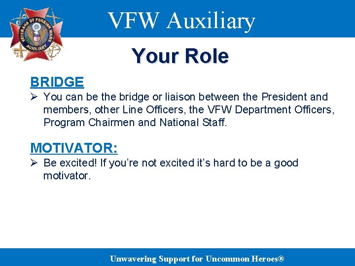 VFW Auxiliary Your Role BRIDGE Ø You can be the bridge or liaison between