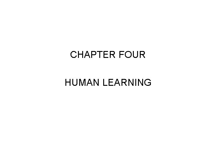 CHAPTER FOUR HUMAN LEARNING 
